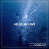 Hello, My Love (Deeperfect Remix) - DJ Aristocrat&Renis Electra