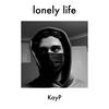 lonely life (Explicit) - Kayp