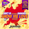 Show Me Love (JapaRoll & Gil Sanders Remix) - Juicy M&ENDEMIX