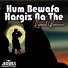 Hum Bewefa Hargiz Na The - Raymond Ramnarine