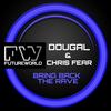 Bring Back The Rave (Original Mix) - Dougal&Chris Fear