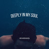 Deeply In My Soul (Lessovsky Remix) - Anton Ishutin&Lessovsky