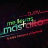 Me Llevas Más Alto - DJ PV&Alex Campos&Redimi2