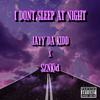 I Don't Sleep At Night(feat. SZNkid) - Jayy Da Kidd&SZNKid