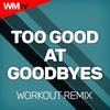 TOO GOOD AT GOODBYES (Workout Remix 135 Bpm) - LAWRENCE