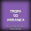 Tropa do Arranca (Explicit) - Mc Juninho JR&DJ Bruno Nasc&DJ ALEX MARTINS&HBL