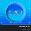 I'm Good (Blue) (Radio Edit|Explicit) - Jason Born