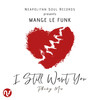 I Still Want You (Neapolitan Soul & Luciano Gioia Phunkymental Mix) - Mange Le funk&Neapolitan Soul&Luciano Gioia