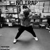 No Trap (Explicit) - DA YUNGEEN JR