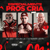 Especialmente Pros Cria (Explicit) - Dj Léo Lg&MC Saci&GORDÃO DO PC