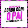 Acaba Com o Pai (Explicit) - DJ Lucas ZN&DJ Salatiel&Mc Leon&