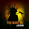 You Want Me - Json