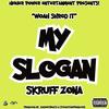 My Slogan(WoahShredIt) (Explicit) - Skruff Zona