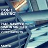 Don't Say No (Instrumental Mix) - Simon Sinfield&Paul Sawyer&Vicky Barents