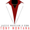 Tony Montanna (Explicit) - Gbm&Jazzie Martian