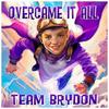 Overcame It All (feat. Team Brydon) - Brian Durst&Team Brydon