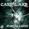 Starving Cactus (Original Mix) - Candyland