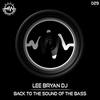 Back To The Sound Of The Bass (Original Mix) - Lee Bryan DJ