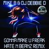 Gonna Make U Freak (Hate N Beanz Remix) - Dj Mike B&DJ Debbie D