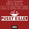 Pussy Killer(feat. Yg) (Explicit) - JHawk Productions&Yg