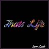 That's Life (Explicit) - Sam Lush&Samuel Lush