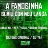 A Famosinha Sumiu Com Meu Lança - MC 7 Belo&mc gamal&MC Neguin Original&DJ GBS Original&DJ 7B