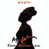 My Woman (feat. Fusion, Kharizma & 4cus) - King Dube&Kharizma&4Cus&fusion