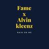 Rain on Me - Fame&Alvin Kleenz