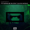 It's Gonna Be Ok (Original Mix) - Chapter 47&Oliviya Nicole