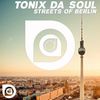 Streets of Berlin - Tonix Da Soul