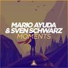 Moments (Original Mix) - Mario Ayuda&Sven Schwarz