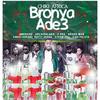 bronya ade3(feat. amerado, king paluta, Archipalago, kwesi korang, vivian jill, Grade wan, Ratty Gh & Y Pee) (Remix) - Chiki Africa&Amerado&King Paluta&Archipalago&Kwesi Korang&vivian jill&Grade wan&Ratty Gh&Y PEE