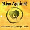 Re-Education (Through Labor) - Rise Against