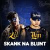 Skank na Blunt - Mc Lan&MC Lil