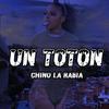UN TOTON(QUE LE DUELE LA POPOLA) - Chino la Rabia