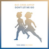 Don't Let Me Go - Baf&Criss Antof