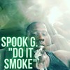 Do It Smoke (Explicit) - Spook G.