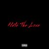Hate The Love (Explicit) - CloudBoyKxng