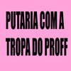 Putaria Com a Tropa do Proff (Explicit) - Mc Sorriso&DJ LZ do Cpx