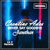 Never Say Goodbye (Original Mix) - Creative Ades&Janethan