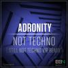 Not Techno (Still Not Techno VIP Remix) - Adronity