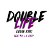 Double Life - Devin Kirk&4K&E Dirty