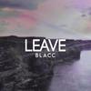 LEAVE - Blacc