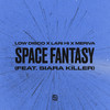 Space Fantasy - Low Disco&Lari Hi&Meriva&Siara Killer&Bruno Scheffel Piazza&Debora Menezes&Larissa de Jesus