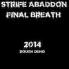 Final Breath (2014 rough demo|Explicit) - Strife Abaddon