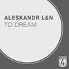 To Dream - Aleskandr L&N