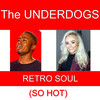 Retro Soul (So Hot) (Extended Version) - The Underdogs&Pete Hammond&Jeff Chegwin