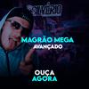 Magrão Mega Avançado(feat. Mc MN) (Explicit) - Dj Silvério&MC Mn