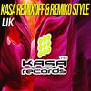 Lik (Original Mix) - Kasa Remixoff&Remiko Style