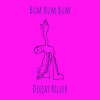 Bum Bum Bum - Deejay Killer